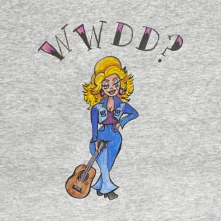 What Would Dolly Do? T-Shirt